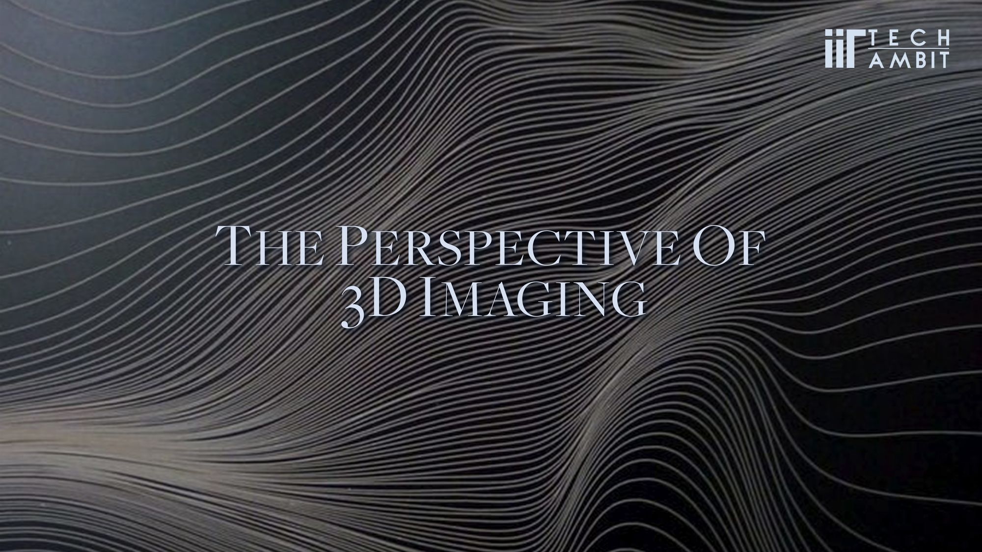 The Perspective of 3D Imaging