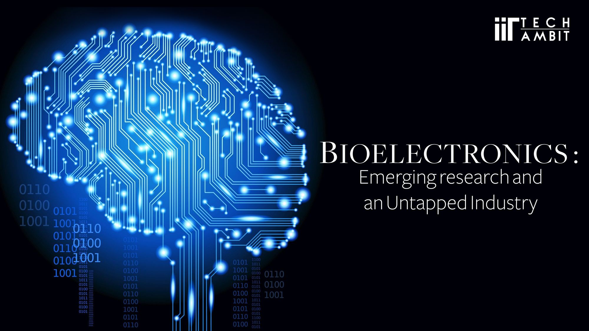 Bioelectronics: Emerging research and an Untapped Industry