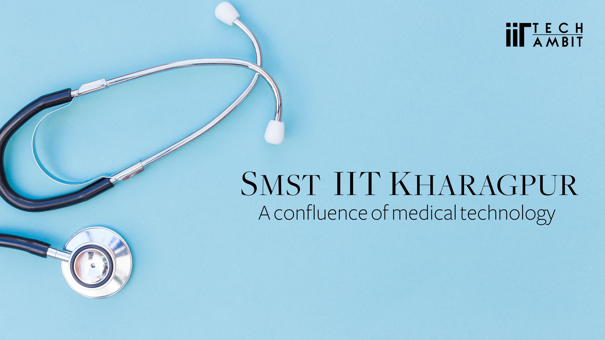 SMST, IIT KGP: A confluence of medical technology