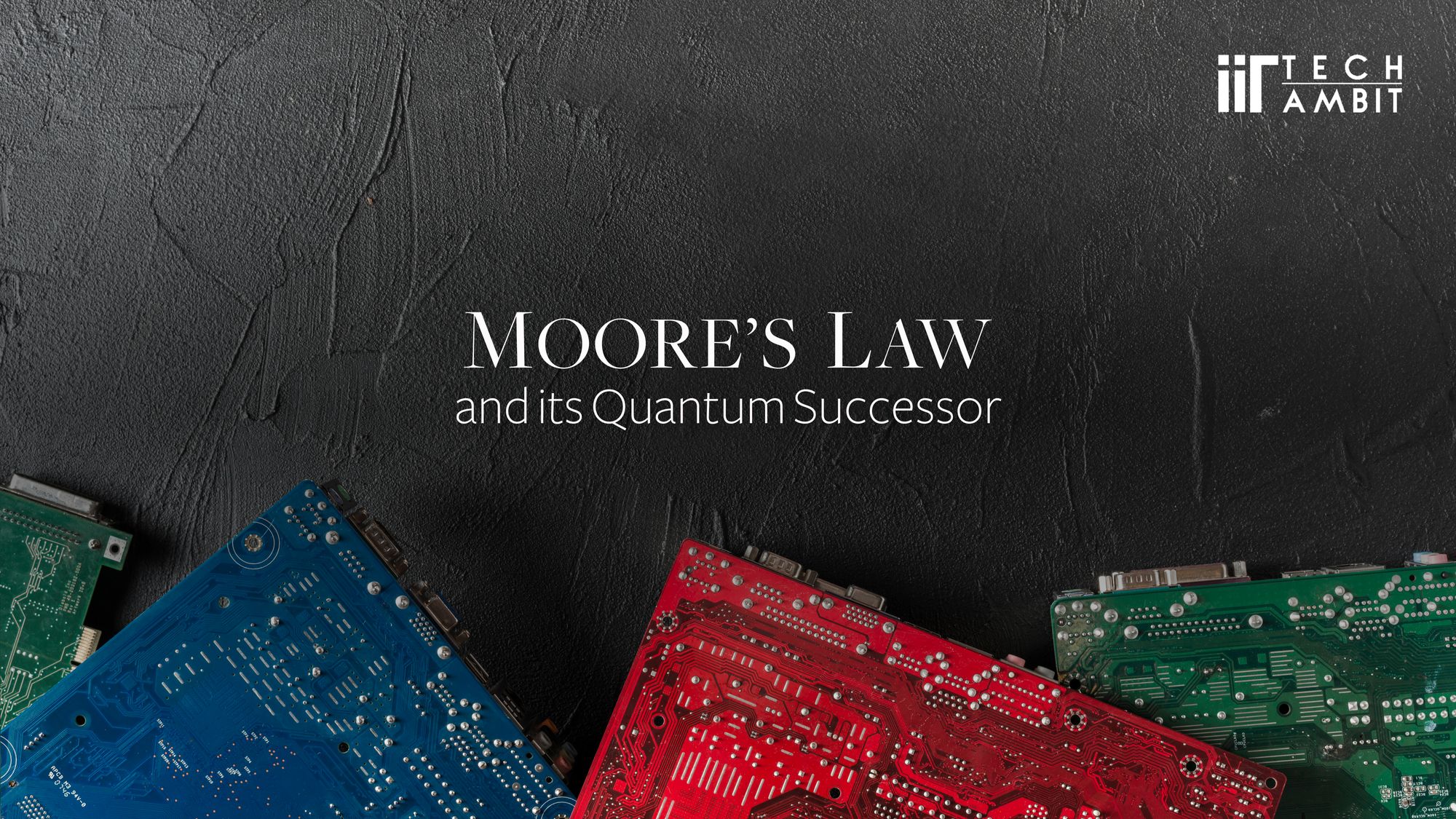 Moore’s Law and its
Quantum Successor
