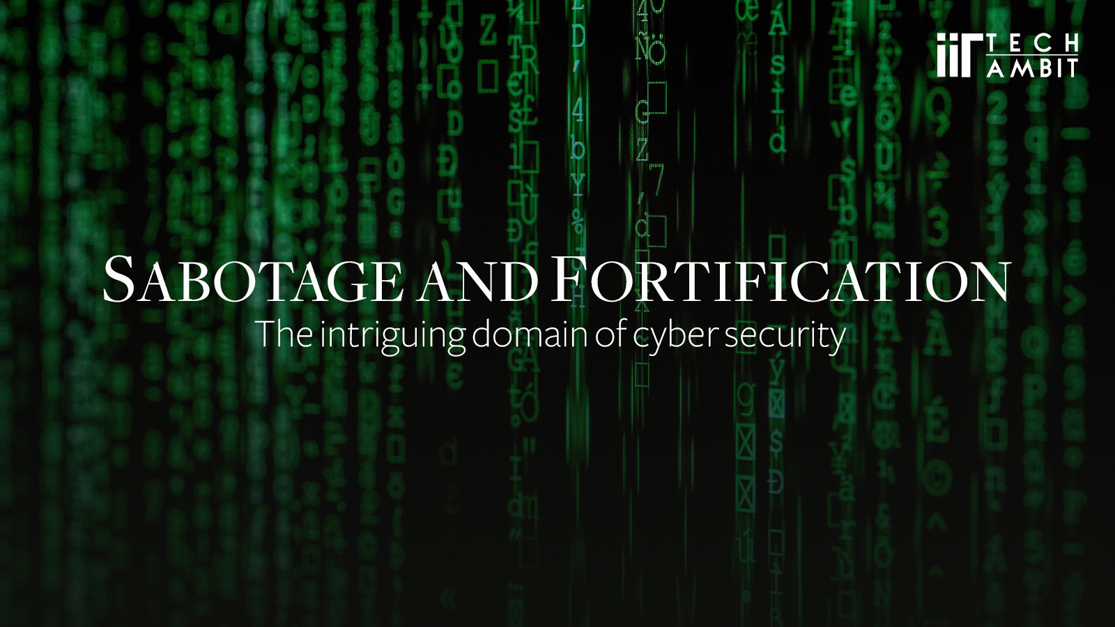 Sabotage and fortification: The intriguing domain of cybersecurity