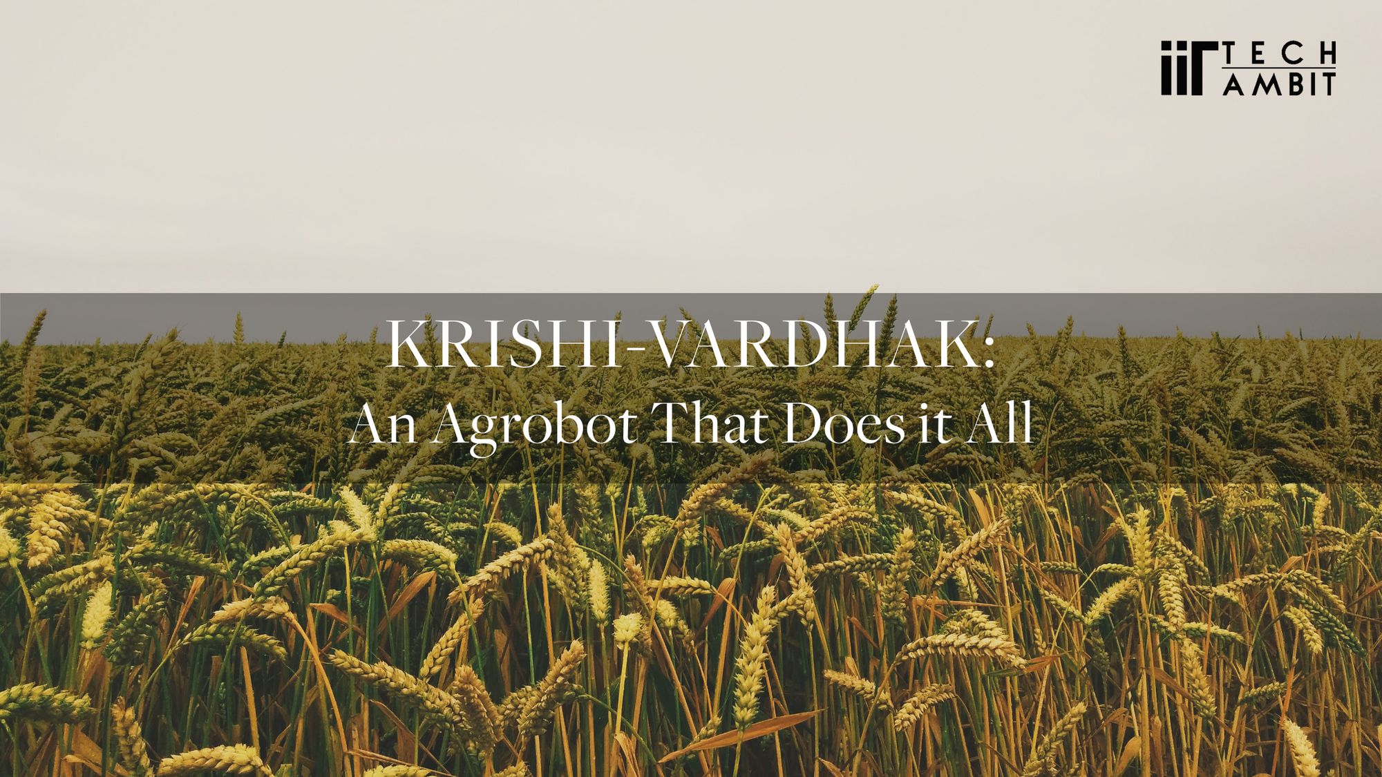 Krishi-Vardhak: An Agrobot That Does it All