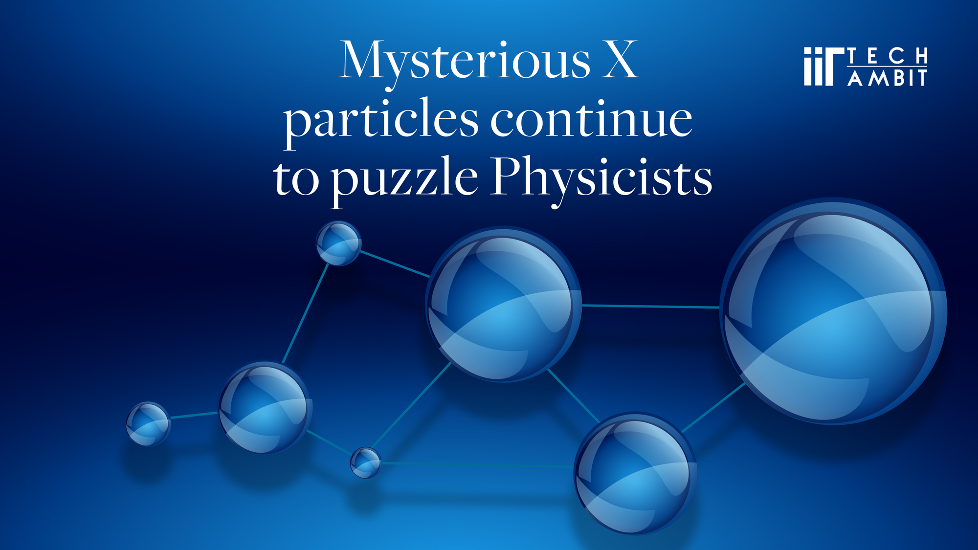 Mysterious X particles continue to puzzle Physicists