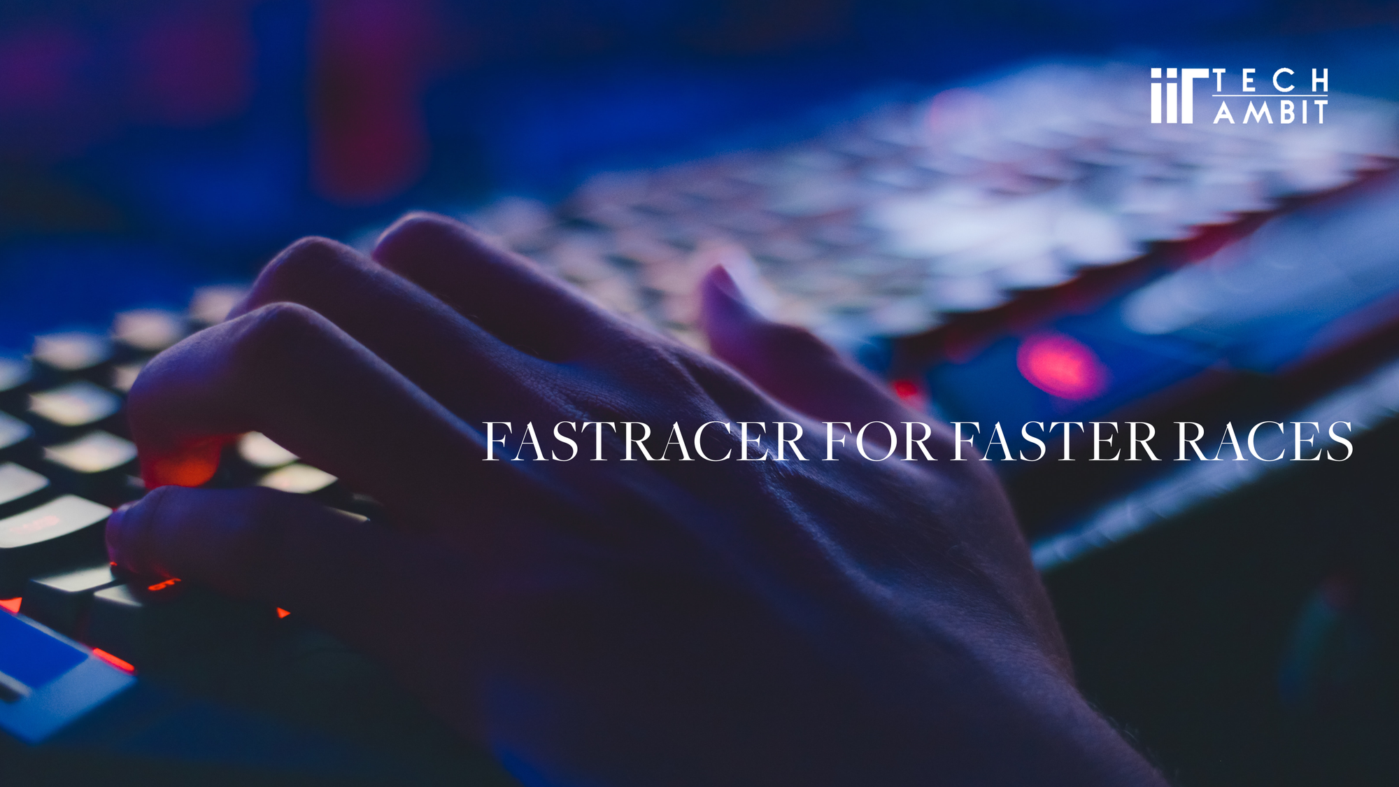 FastRacer for Faster Races