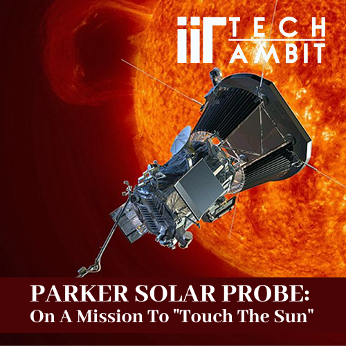 Parker Solar Probe: On A Mission To "Touch The Sun"