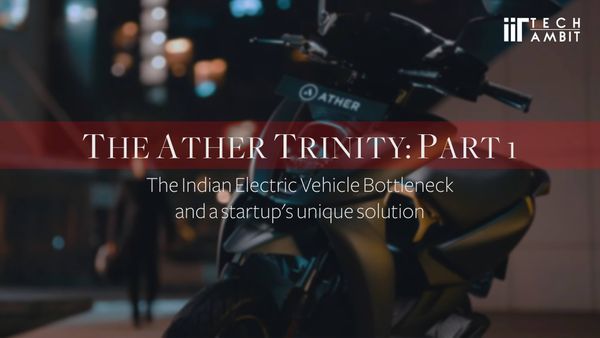 The Ather Trinity: Part 1 - The Indian Electric Vehicle Bottleneck and a startup's unique solution