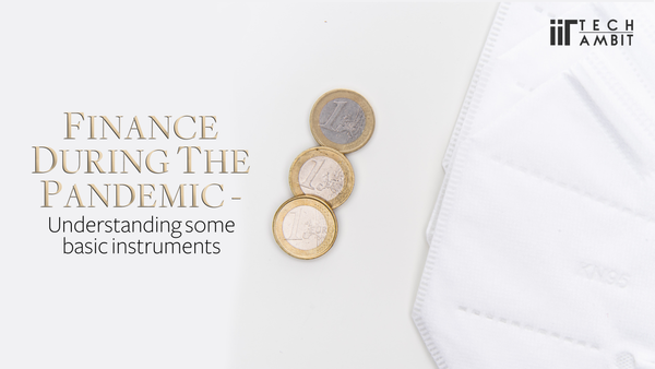 Finance during the pandemic: Understanding some basic instruments