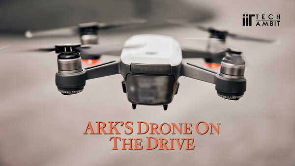 ARK's Drone on the Drive
