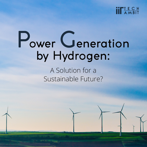 Power Generation by Hydrogen: A Solution for a Sustainable Future?