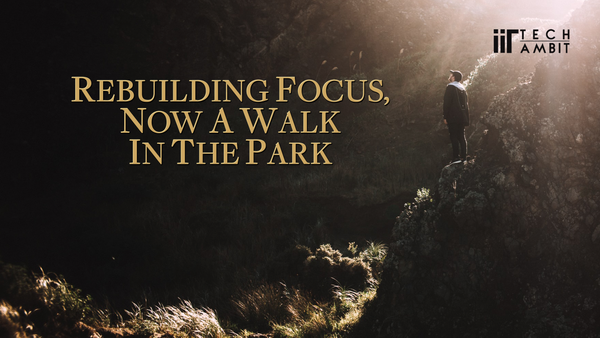 Rebuilding focus, now a walk in the park