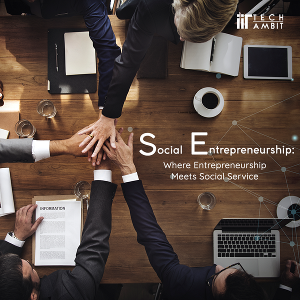 Social Entrepreneurship: Where Entrepreneurship Meets Social Service